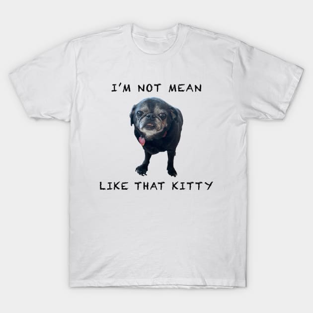 I'm Not Mean Like That Kitty T-Shirt by JonnysLotTees